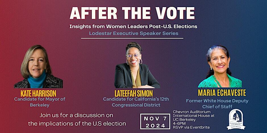 After the Vote: Insights from Women Leaders Thursday, November 7, 4 - 6 p.m. (PDT)